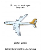 Stefan Stilton - Un  nuovo amico per Benjamin