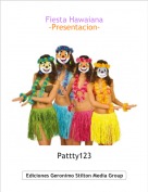 Pattty123 - Fiesta Hawaiana
-Presentacion-