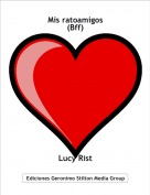 Lucy Rist - Mis ratoamigos
(Bff)