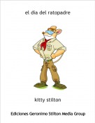 kitty stilton - el dia del ratopadre