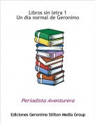 Periodista Aventurera - Libros sin letra 1Un día normal de Geronimo