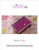 Dulce Tedy - Mi diario
TOP SECRET (2)