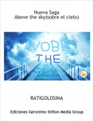 RATIGOLOSINA - Nueva Saga
Above the sky(sobre el cielo)