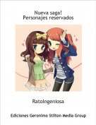 RatoIngeniosa - Nueva saga!
Personajes reservados
