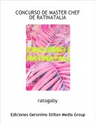 ratogaby - CONCURSO DE MASTER CHEF 
DE RATINATALIA