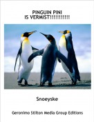 Snoeyske - PINGUIN PINIIS VERMIST!!!!!!!!!!!