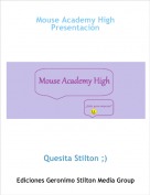 Quesita Stilton ;) - Mouse Academy HighPresentación