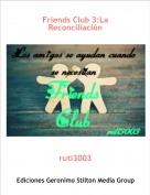 ruti3003 - Friends Club 3:La Reconciliación