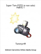 Tommyr49 - Super Tom-FOTO (e non solo)
PARTE 1