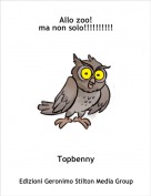 Topbenny - Allo zoo!
ma non solo!!!!!!!!!!