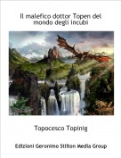 Topocesco Topinig - Il malefico dottor Topen del mondo degli incubi