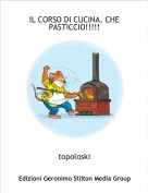 topoloski - IL CORSO DI CUCINA, CHE PASTICCIO!!!!!