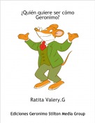 Ratita Valery.G - ¿Quién quiere ser cómo Geronimo?