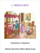 Fantastica Topolina - L' OPERA D'ARTE