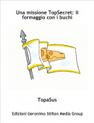 TopaSus - Una missione TopSecret: il formaggio con i buchi