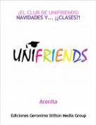 Arenita - ¡EL CLUB DE UNIFRIENDS!
NAVIDADES Y... ¡¿CLASES?!